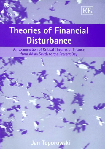 Theories of Financial Disturbance: An Examination of Critical Theories of Finance from Adam Smith to the Present Day
