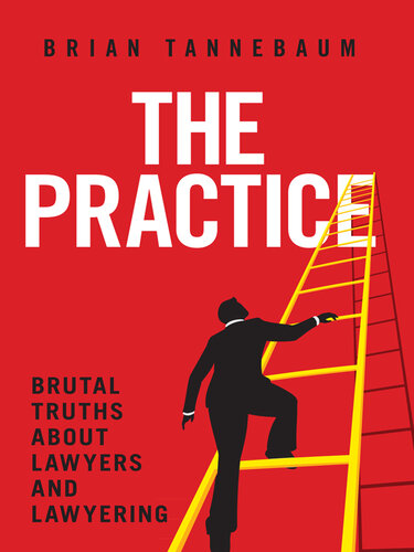 The Practice: Brutal Truths About Lawyers and Lawyering