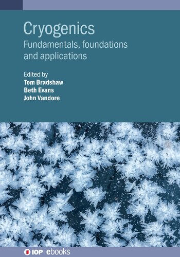 Cryogenics: Fundamentals, Foundations and Applications