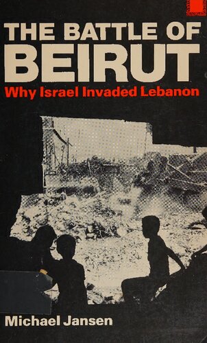 The Battle of Beirut: Why Israel Invaded Lebanon