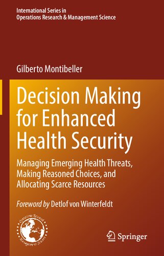 Decision Making for Enhanced Health Security: Managing Emerging Health Threats, Making Reasoned Choices, and Allocating Scarce Resources