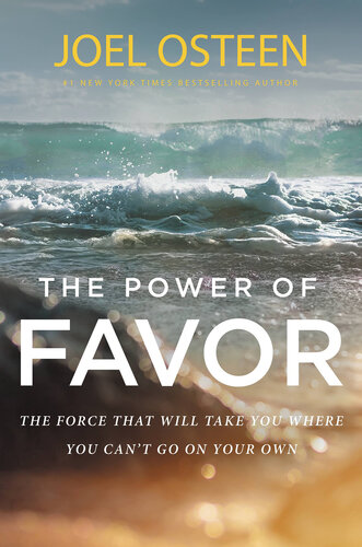 The Power of Favor: The Force That Will Take You Where You Can't Go on Your Own