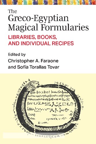 The Greco-Egyptian Magical Formularies: Libraries, Books, and Individual Recipes