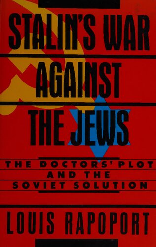 STALINS WAR AGAINST THE JEWS THE DOCTORS PLOT & THE SOVIET SOLUTION
