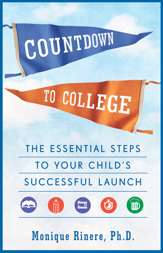 Countdown to College: The Essential Steps to Your Child's Successful Launch