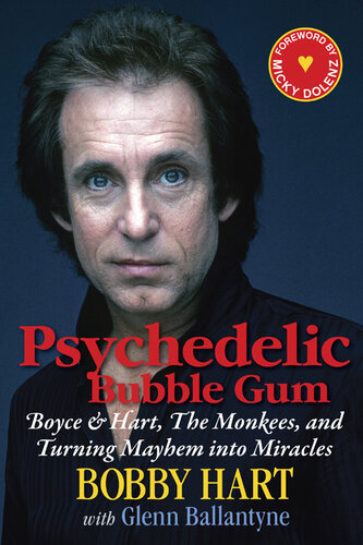 Psychedelic Bubble Gum: Boyce & Hart, the Monkees, and Turning Mayhem into Miracles