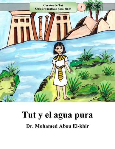 Tut y el agua pura: Cuentos de Tut Series educativas para niños, Libro 3