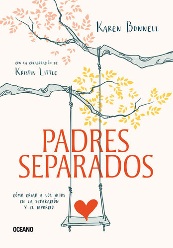 Padres separados: Cómo criar a los hijos en la separación y el divorcio