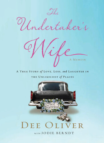 The Undertaker's Wife: A True Story of Love, Loss, and Laughter in the Unlikeliest of Places