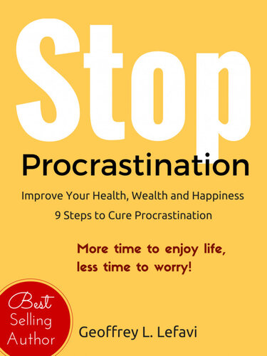Stop Procrastination: Improve Your Health, Wealth and Happiness, 9 Steps to Cure Procrastination