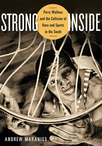 Strong Inside: Perry Wallace and the Collision of Race and Sports in the South