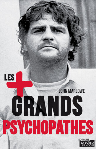 Les plus grands psychopathes: Une histoire des crimes les plus célèbres