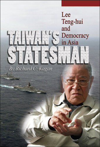 Taiwan's Statesman: Lee Teng-Hui and Democracy in Asia
