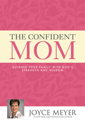 The Confident Mom: Guiding Your Family with God's Strength and Wisdom