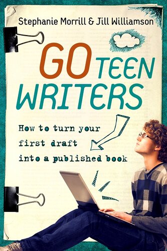 Go Teen Writers: How to Turn Your First Draft into a Published Book