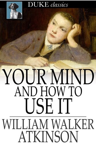 Your Mind and How to Use It: A Manual of Practical Psychology