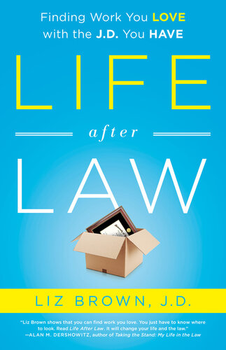 Life After Law: Finding Work You Love with the J.D. You Have