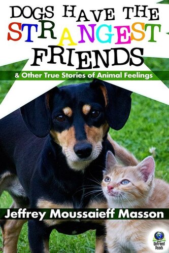 Dogs Have the Strangest Friends: And Other True Stories of Animal Feelings