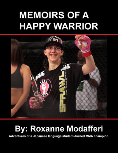 Memoirs of a Happy Warrior: Adventures of a Japanese Language Student-Turned MMA Champion