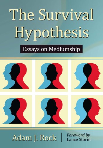 The Survival Hypothesis: Essays on Mediumship