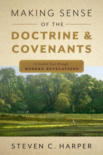 Making Sense of the Doctrine and Covenants: A Guided Tour Through Modern Revelations