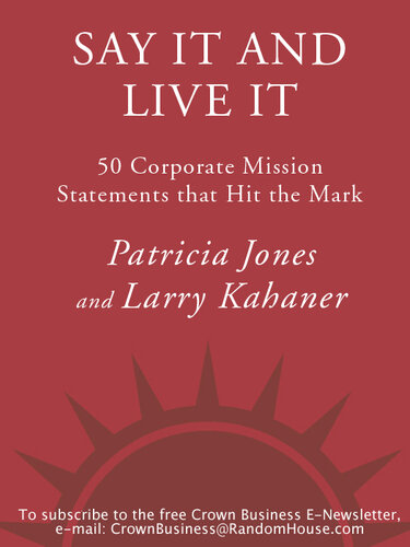 Say It and Live It: The 50 Corporate Mission Statements that Hit the Mark
