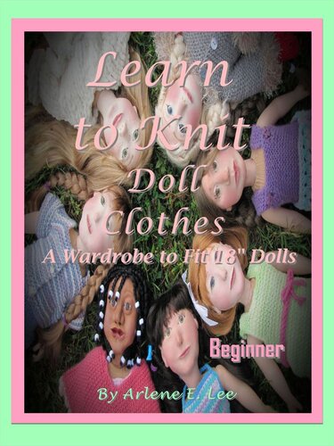 Learn to Knit Doll Clothes: a Wardrobe to Fit 18