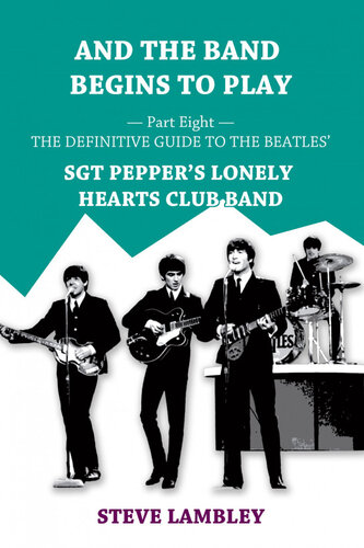 And the Band Begins to Play. Part Eight: The Definitive Guide to the Beatles' Sgt Pepper's Lonely Hearts Club Band
