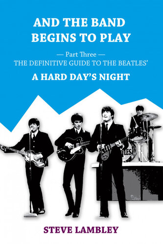 And the Band Begins to Play. Part Three: The Definitive Guide to the Beatles' A Hard Day's Night