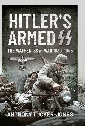 Hitler's Armed SS: The Waffen-SS at War, 1939–1945