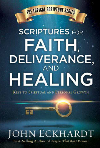 Scriptures for Faith, Deliverance, and Healing: A Topical Guide to Spiritual and Personal Growth
