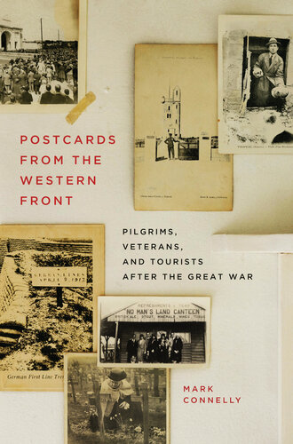 Postcards from the Western Front: Pilgrims, Veterans, and Tourists after the Great War