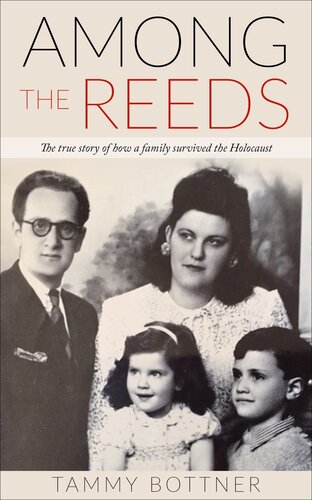 Among the Reeds: The True Story of How a Family Survived the Holocaust