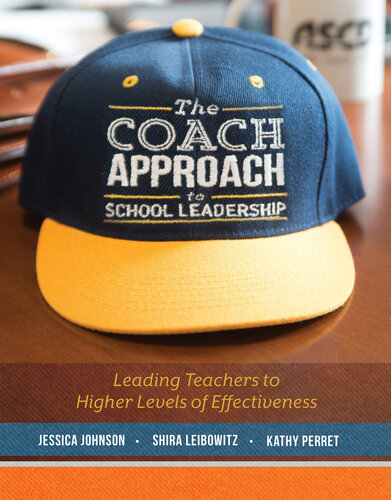 The Coach Approach to School Leadership: Leading Teachers to Higher Levels of Effectiveness