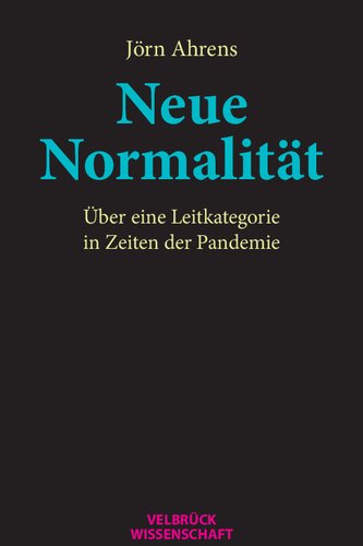 Neue Normalität. Über eine Leitkategorie in Zeiten der Pandemie