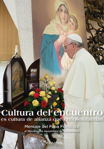 Cultura del Encuentro: Mensaje del Papa Francisco al Movimiento Apostólico de Schoenstatt