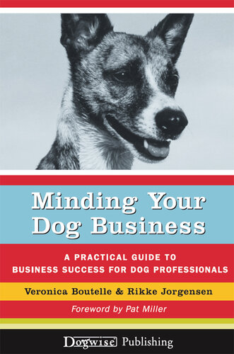 Minding Your Dog Business: A Practical Guide to Business Success for Dog Professionals