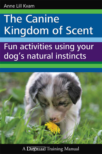 The Canine Kingdom of Scent: Fun Activities Using Your Dog's Natural Instincts