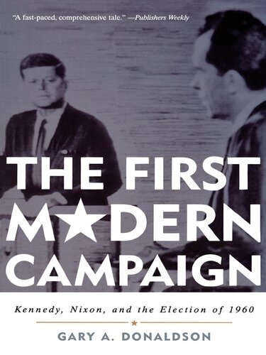 The First Modern Campaign: Kennedy, Nixon, and the Election of 1960