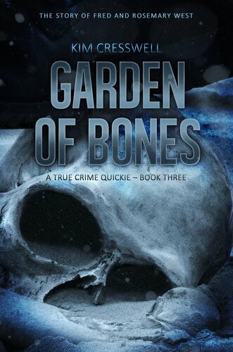 Garden of Bones--A True Crime Quickie (Book Three)
