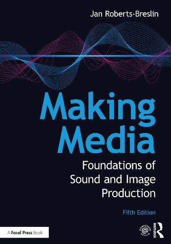 Making Media: Foundations of Sound and Image Production