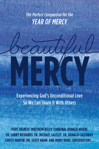 Beautiful Mercy: Experiencing God's Unconditional Love So We Can Share It With Others