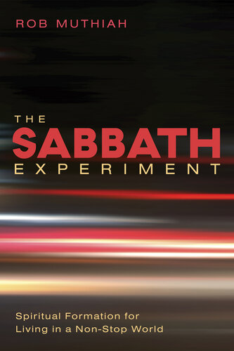 The Sabbath Experiment: Spiritual Formation for Living in a Non-Stop World