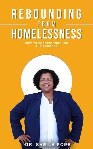 Rebounding From Homelessness: How To Forgive Through The Process