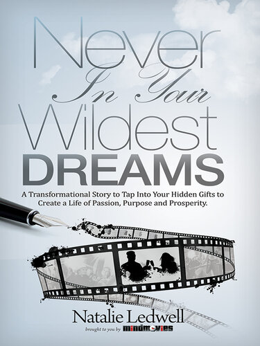 Never In Your Wildest Dreams: A Transformational Story to Tap Into Your Hidden Gifts to Create a Life of Passion, Purpose, and Prosperity