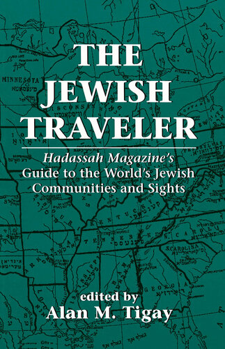 The Jewish Traveler: Hadassah Magazine's Guide to the World's Jewish Communities and Sights