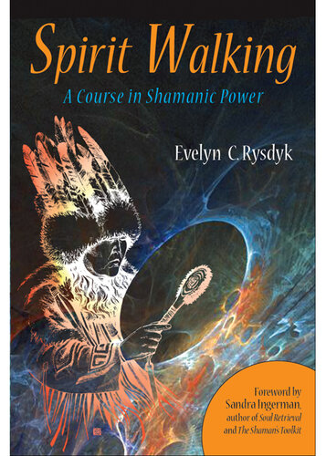 Spirit Walking: A Course in Shamanic Power