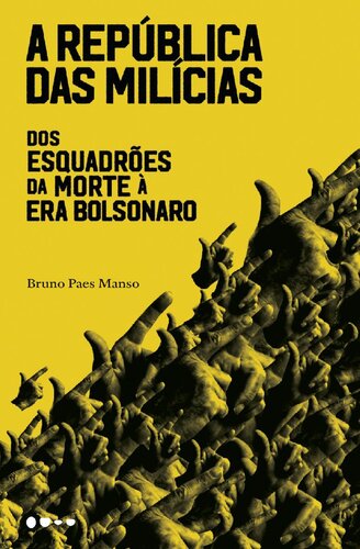 A república das milícias: dos esquadrões da morte à era Bolsonaro