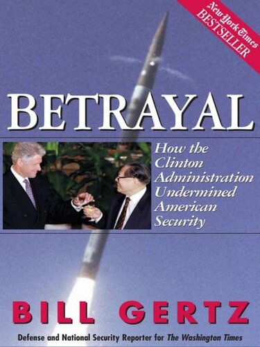 Betrayal: How the Clinton Administration Undermined American Security