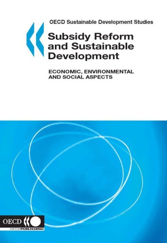 Subsidy reform and sustainable Development: Economic, environmental and social Aspects